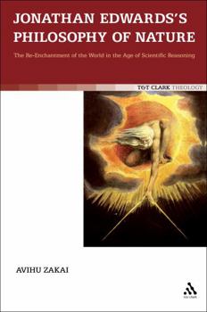 Paperback Jonathan Edwards's Philosophy of Nature: The Re-Enchantment of the World in the Age of Scientific Reasoning Book