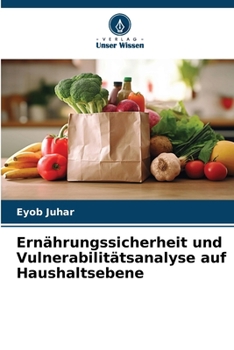 Ernährungssicherheit und Vulnerabilitätsanalyse auf Haushaltsebene (German Edition)