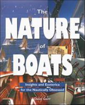 Paperback The Nature of Boats: Insights and Esoterica for the Nautically Obsessed Book