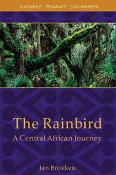 Paperback Lonely Planet the Rainbird: A Central African Journey Book