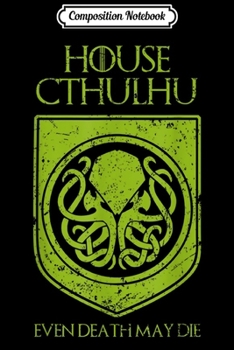 Composition Notebook: House Cthulhu Even Death May Die  Journal/Notebook Blank Lined Ruled 6x9 100 Pages