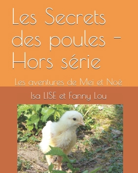 Paperback Les Secrets des poules - Hors s?rie: Les aventures de Mei et No? [French] Book