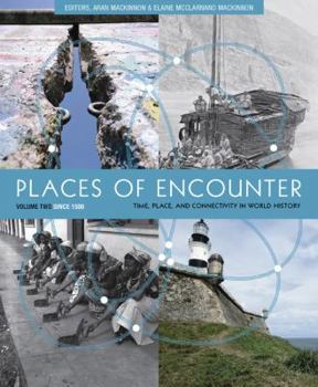 Paperback Places of Encounter, Volume 2: Time, Place, and Connectivity in World History, Volume Two: Since 1500 Book