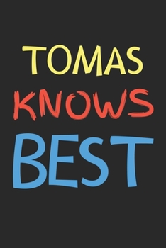 Tomas Knows Best: Lined Journal, 120 Pages, 6 x 9, Tomas Personalized Name Notebook Gift Idea, Black Matte Finish (Tomas Knows Best Journal)