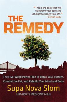 Paperback The Remedy: The Five-Week Power Plan to Detox Your System, Combat the Fat, and Rebuild Your Mind and Body Book