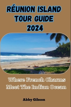 Paperback Réunion Island Tour Guide 2024: Where French Charms Meet The Indian Ocean Book