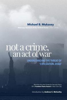 Not A Crime, An Act Of War: Understanding the Threat of 'Civilization Jihad'