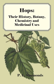 Paperback Hops: Their History, Botany, Chemistry and Medicinal Uses Book