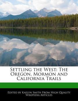 Paperback Settling the West: The Oregon, Mormon and California Trails Book