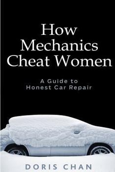 Paperback How Mechanics Cheat Women: A Guide to Honest Car Repair Book