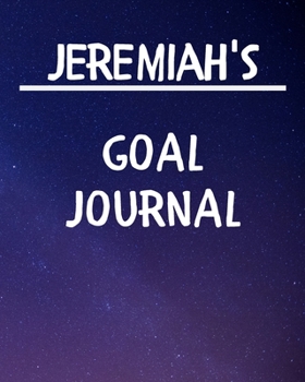 Jeremiah's Goal Journal: 2020 New Year Planner Goal Journal Gift for Jeremiah  / Notebook / Diary / Unique Greeting Card Alternative