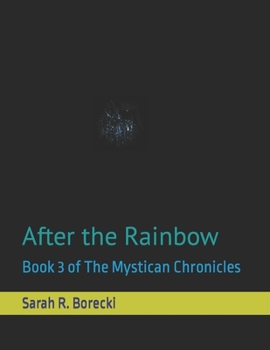 After the Rainbow: Book 3 of The Mystican Chronicles