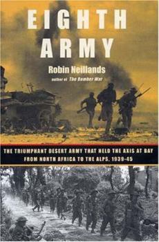 Paperback Eighth Army: The Triumphant Desert Army That Held the Axis at Bay from North Africa to the Al Ps, 1939-1945 Book