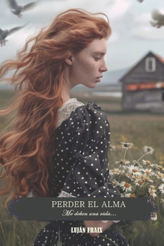 Paperback Perder el Alma: Me deben una vida... [Spanish] Book
