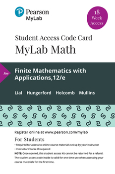 Printed Access Code Mylab Math with Pearson Etext -- 18 Week Standalone Access Card -- For Finite Mathematics with Applications Book