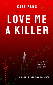 Paperback Love Me a Killer: A Dark, Dystopian Romance Book