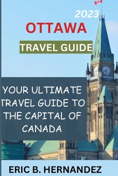 Paperback Ottawa travel guide 2023: Learning about Ottawa, the charming capital of Canada [Large Print] Book