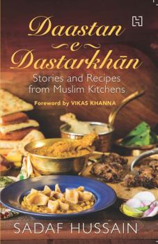 Paperback Daastan-e-Dastarkhan: Stories and Recipes from Muslim Kitchens Book