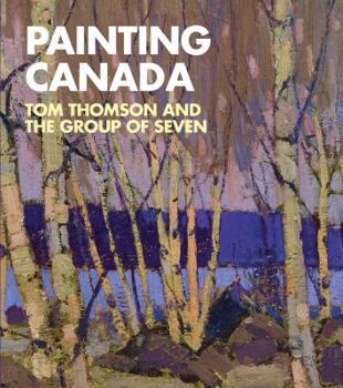 Paperback Painting Canada: Tom Thomson and the Group of Seven Book