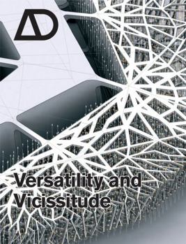 Versatility and Vicissitude: Performance in Morpho-Ecological Design - Book  of the Architectural Design