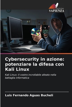 Paperback Cybersecurity in azione: potenziare la difesa con Kali Linux [Italian] Book