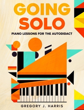 Paperback Going Solo: Piano Lessons for the Autodidact Book