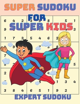 Paperback Super Sudoku for Super Kids: Easy Sudoku Puzzle Book for Kids Book