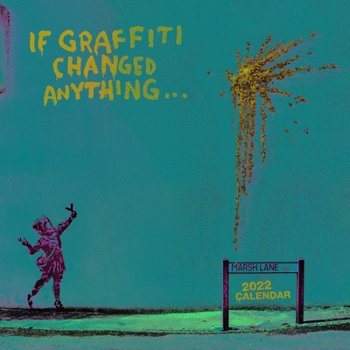 Calendar Banksy, If Graffiti Changed Anything 2022 Wall Calendar Book