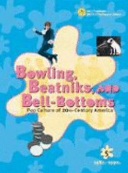 Hardcover Bowling Beatniks, and Bell-Bottoms: Pop Culture of 20th-Century America (Volume 5) Book