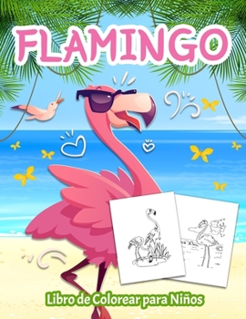 Paperback Flamingo Libro de Colorear para Niños: Divertidas y Fáciles Páginas para Colorear con Flamencos para Niños y Niñas [Spanish] Book