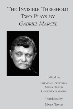 Paperback The Invisible Threshold: Two Plays by Gabriel Marcel Book