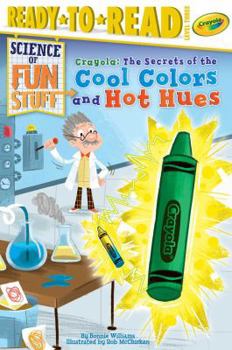 Paperback Crayola! the Secrets of the Cool Colors and Hot Hues: Ready-To-Read Level 3 Book