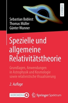 Paperback Spezielle Und Allgemeine Relativitätstheorie: Grundlagen, Anwendungen in Astrophysik Und Kosmologie Sowie Relativistische Visualisierung [German] Book