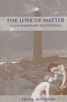 Paperback For Love of Matter: A Contemporary Panpsychism Book