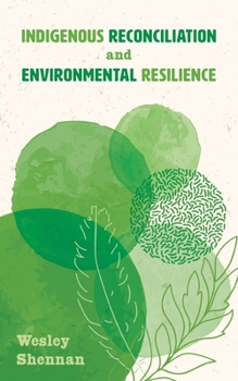 Paperback Indigenous Reconciliation and Environmental Resilience Book