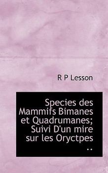 Paperback Species Des Mammifs Bimanes Et Quadrumanes; Suivi D'Un Mire Sur Les Oryctpes .. Book