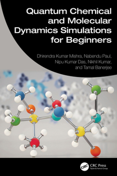 Hardcover Quantum Chemical and Molecular Dynamics Simulations for Beginners Book