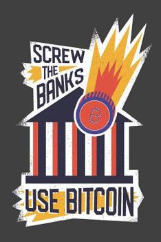 Paperback Screw The Banks Use Bitcoin: Graph Paper Notebook, 6x9 Inch, 120 pages Book