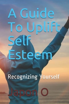 Paperback A Guide To Uplift Self Esteem: Recognizing Yourself Book