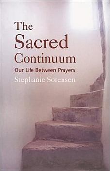 Paperback The Sacred Continuum: Our Life Between Prayers Book