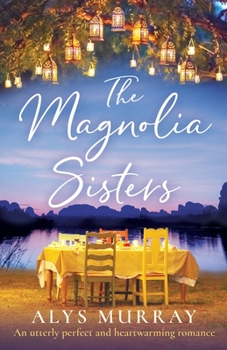 Paperback The Magnolia Sisters: An utterly perfect and heartwarming romance Book