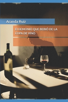 Paperback El DEMONIO QUE BEBIÓ DE LA COPA DE VINO [Spanish] Book