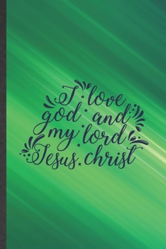 I Love God and My Lord Jesus Christ: Jesus Blank Lined Notebook Write Record. Practical Dad Mom Anniversary Gift, Fashionable Funny Creative Writing Logbook, Vintage Retro 6X9 110 Page