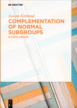 Hardcover Complementation of Normal Subgroups: In Finite Groups Book