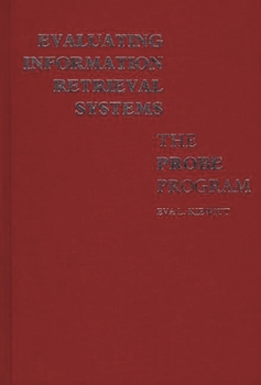 Hardcover Evaluating Information Retrieval Systems: The Probe Program Book