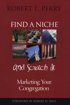 Paperback Find a Niche and Scratch It: Marketing Your Congregation Book