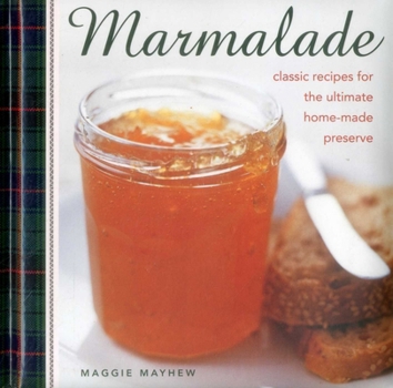 Hardcover Marmalade: Classic Recipes for the Ultimate Home-Made Preserve Book