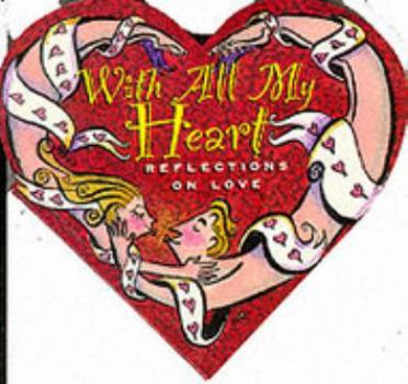 Paperback With All My Heart: Reflections on Love (Cutout Shape Books) Book
