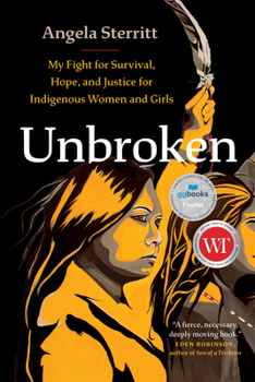 Hardcover Unbroken: My Fight for Survival, Hope, and Justice for Indigenous Women and Girls Book
