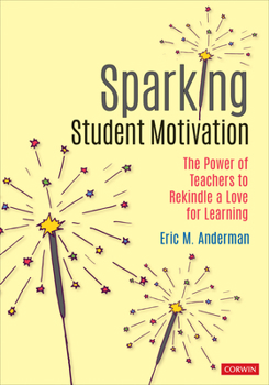 Paperback Sparking Student Motivation: The Power of Teachers to Rekindle a Love for Learning Book